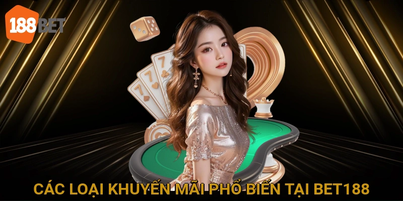 Các Loại Khuyến Mãi Phổ Biến Tại BET188
