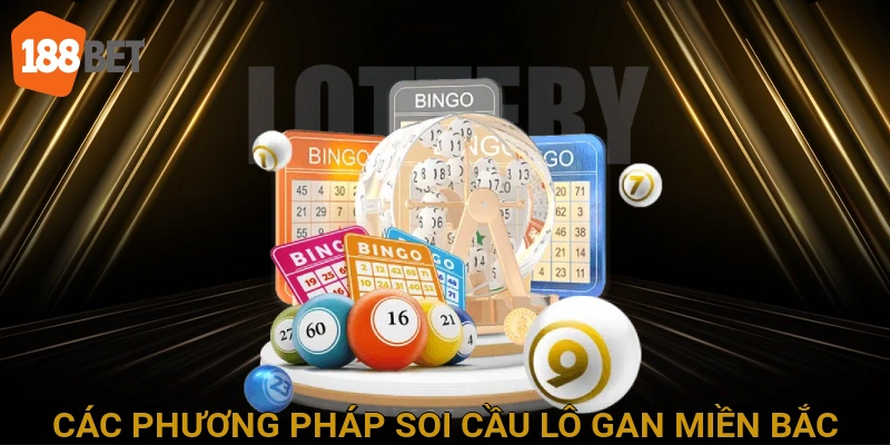 Các Phương Pháp Soi Cầu Lô Gan Miền Bắc Hôm Nay