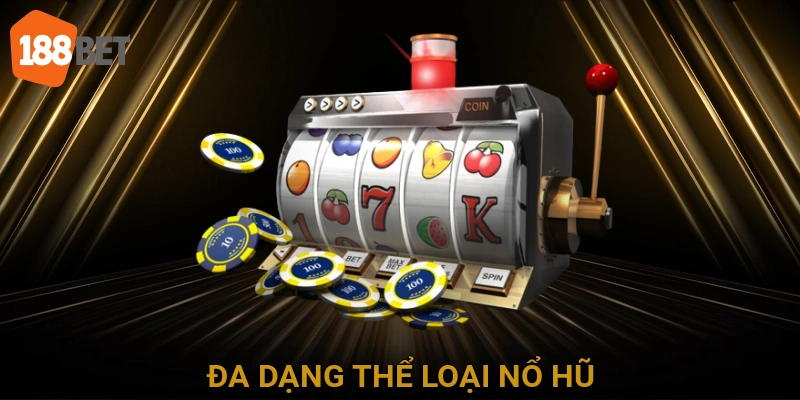 Đa Dạng Thể Loại Nổ Hũ