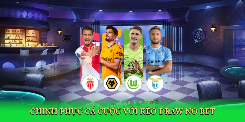 Chinh phục cá cược với kèo Draw No Bet