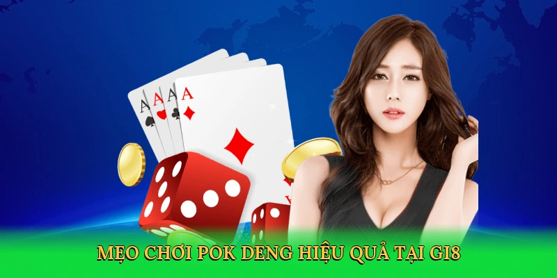 Mẹo chơi pok deng hiệu quả tại GI8