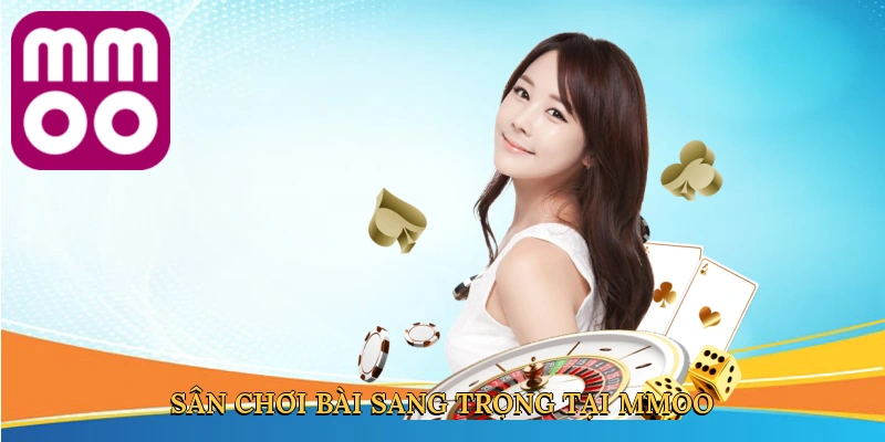 Sân chơi bài sang trọng tại MMOO
