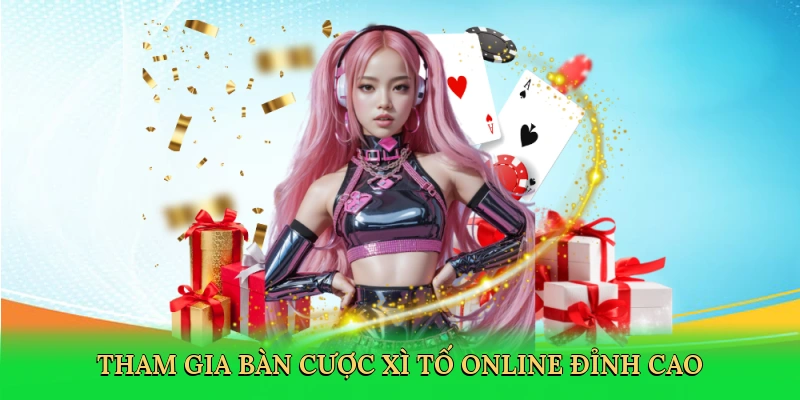 tham-gia-ban-cuoc-xi-to-online-dinh-cao-2