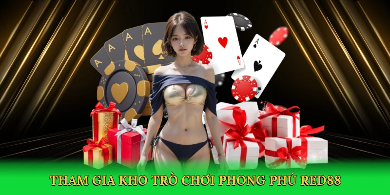 Tham gia kho trò chơi phong phú RED88