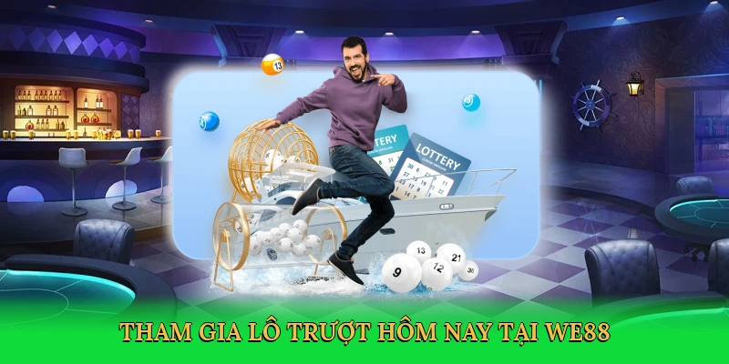 tham-gia-lo-truot-hom-nay-tai-we88-2
