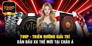 Giới thiệu nhà cái uy tín 789P